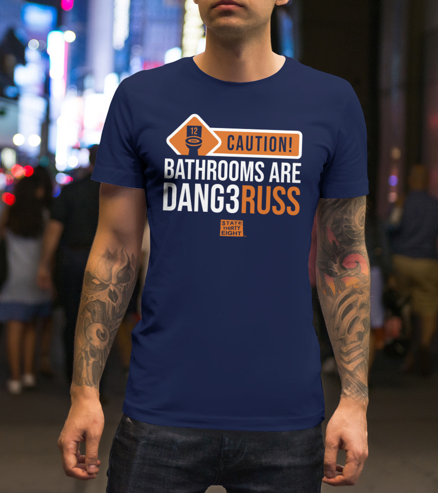 CAUTION Bathrooms Are Dang3Russ State Thirty Eight Football 12 T-Shirt