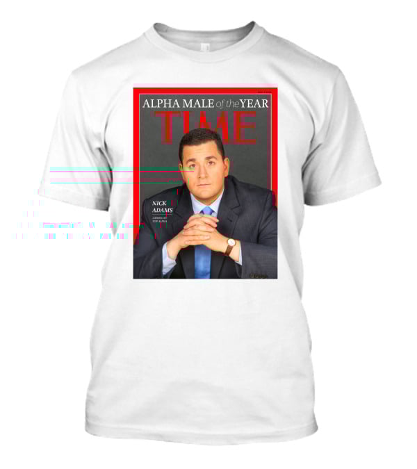 Nick Adams Time Alpha Male Of The Year T-Shirt