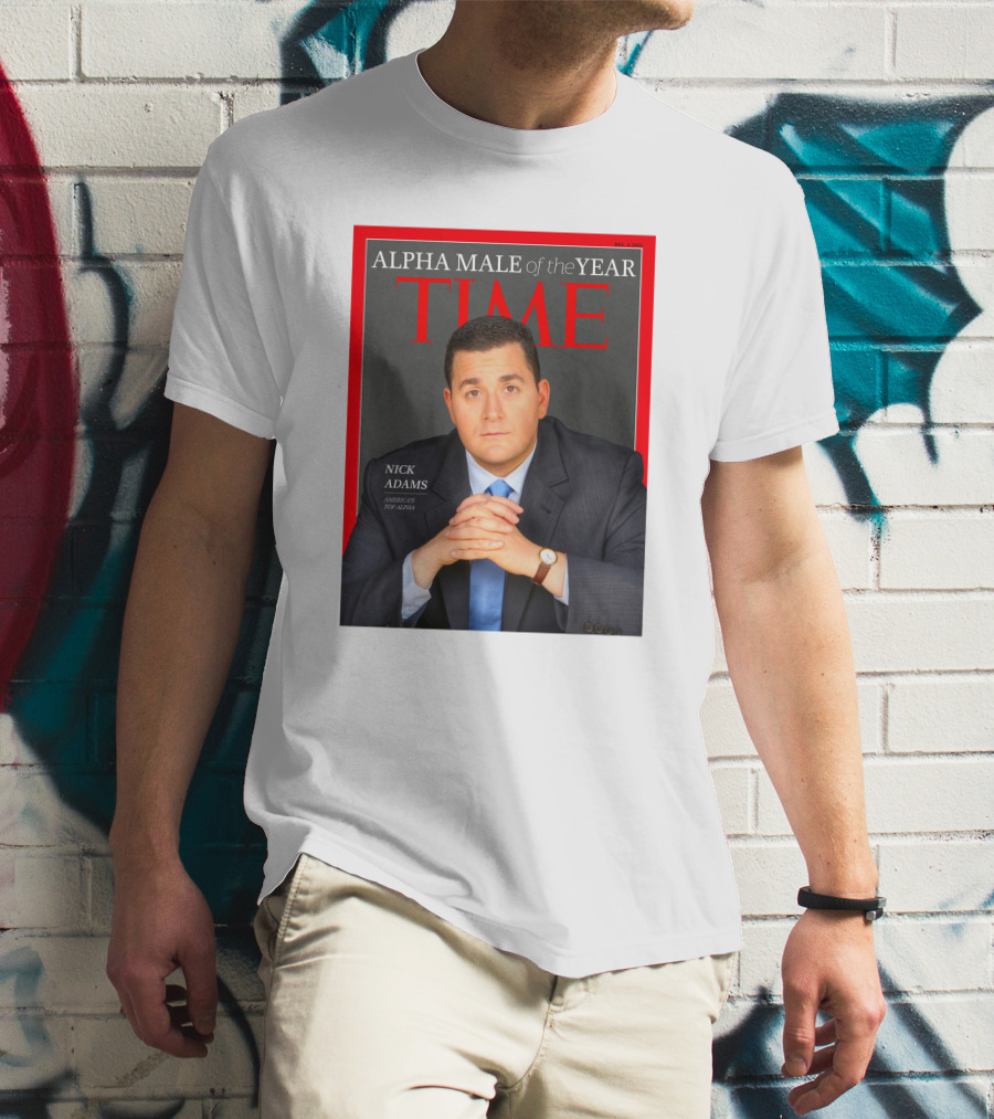 Nick Adams Time Alpha Male Of The Year T-Shirt