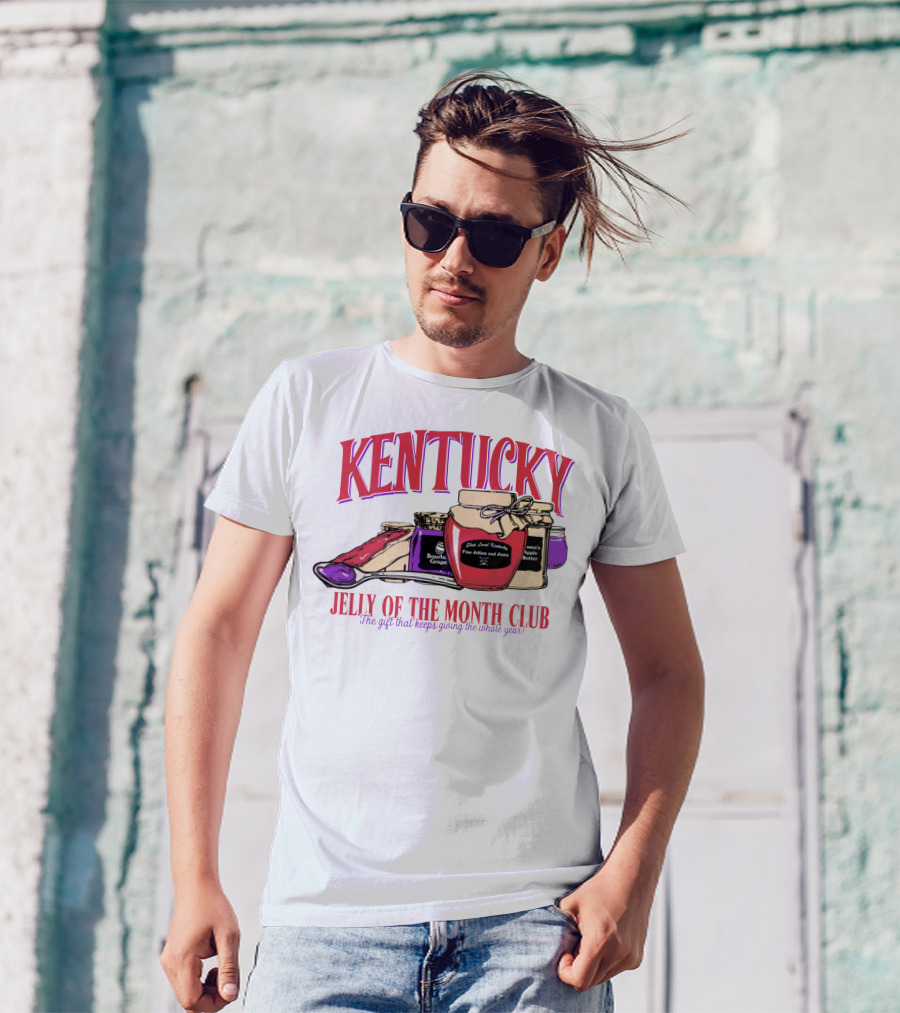 Kentucky Jelly Of The Month Club The Gift That Keeps Giving The Whole Year T-Shirt