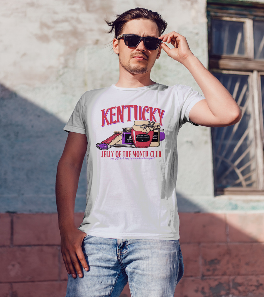 Kentucky Jelly Of The Month Club The Gift That Keeps Giving The Whole Year T-Shirt
