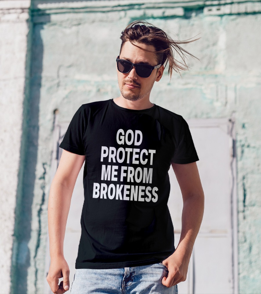 God Protect Me From Brokeness Prayer Carti T-Shirt