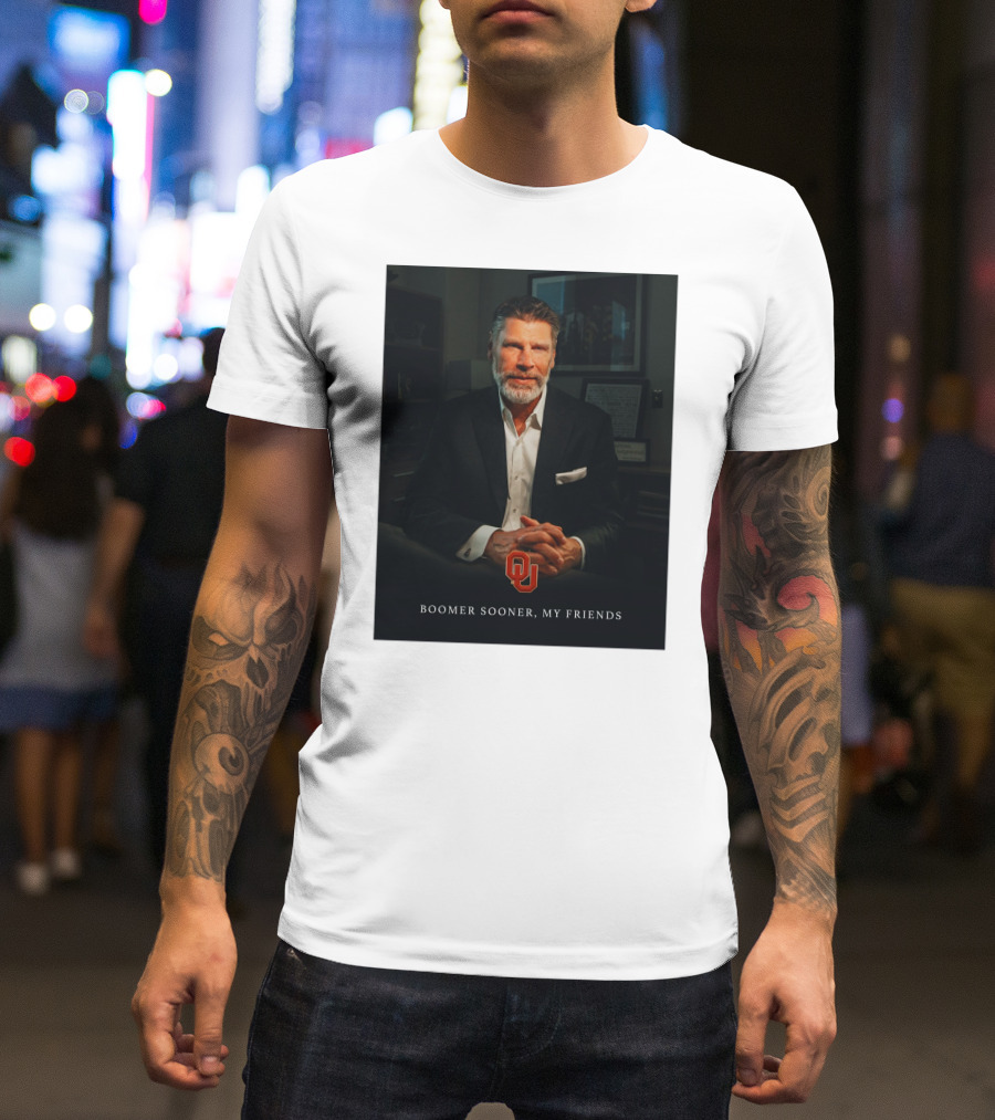Porter Moser OU Boomer Sooner My Friends T-Shirt