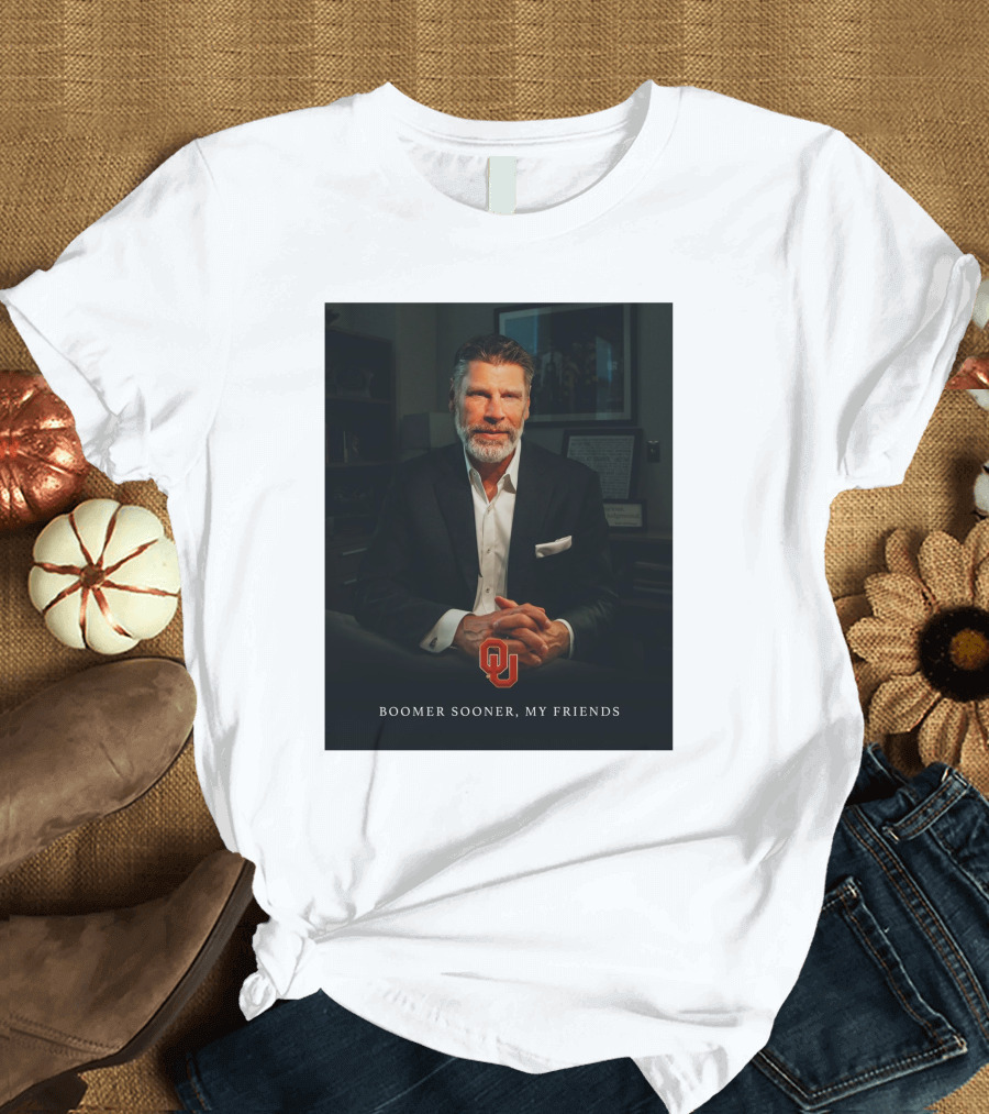 Porter Moser OU Boomer Sooner My Friends T-Shirt