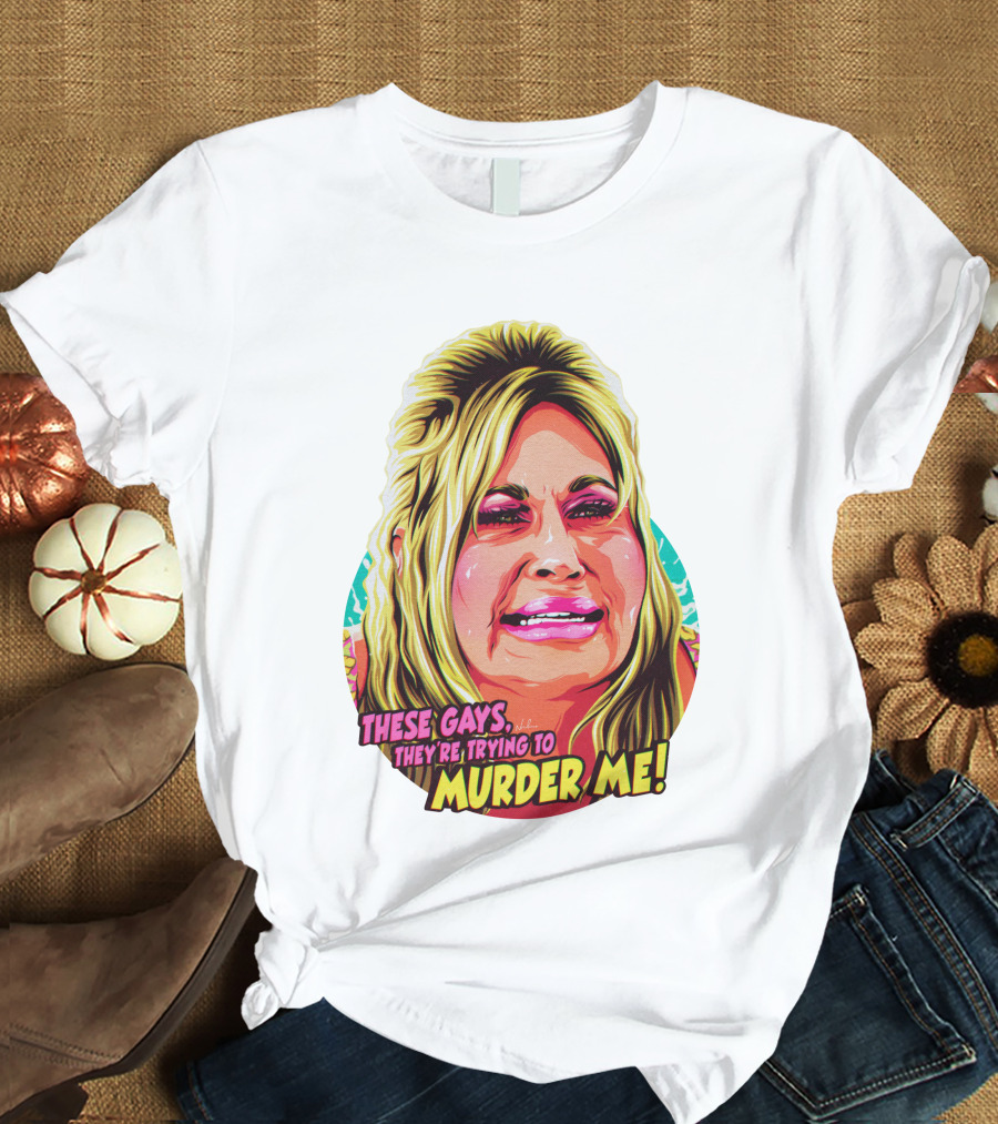 These Gays They're Trying To Murder Me Nordacious T-Shirt