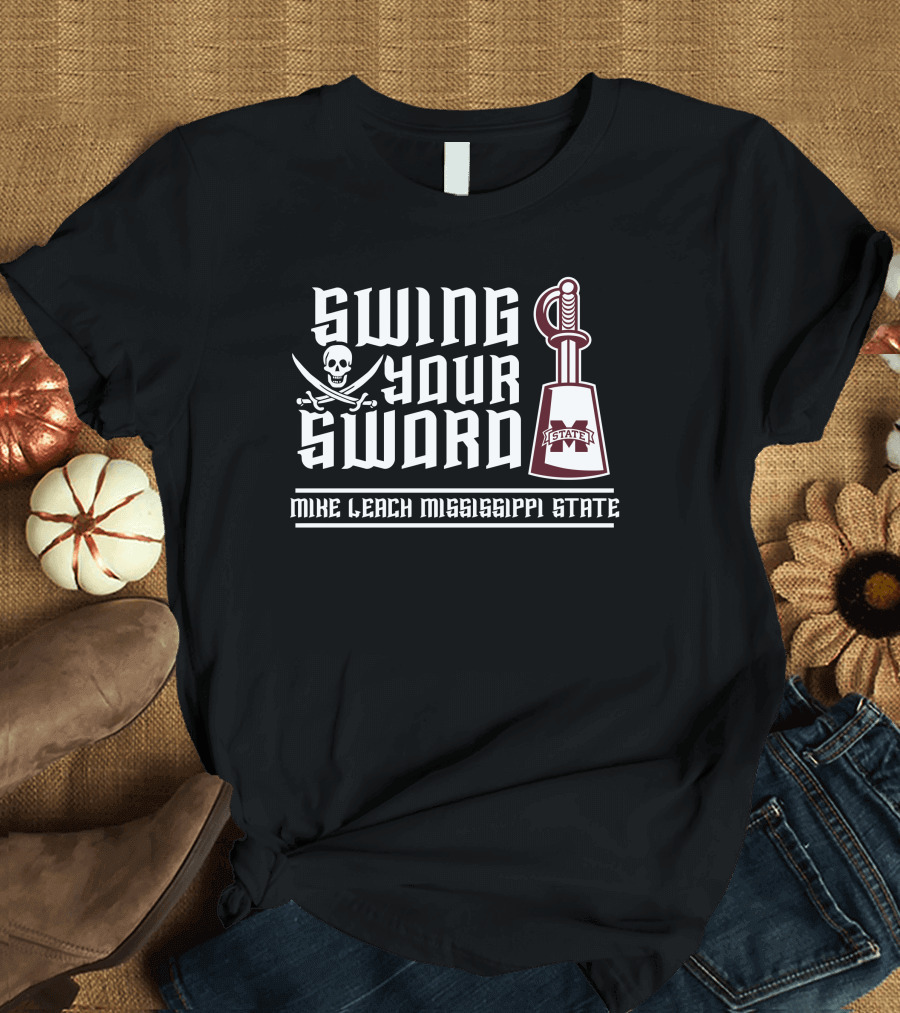 Swing Your Sword Mississippi State Mike Leach T-Shirt