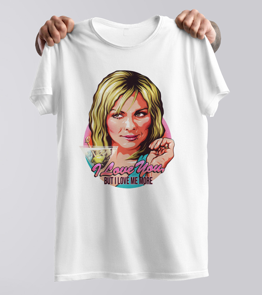 Nordacious Samantha Jones I Love You But I Love Me More Martini T-Shirt