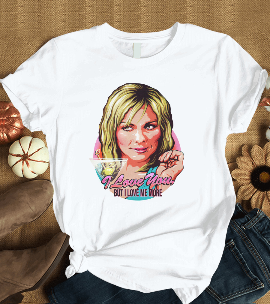 Nordacious Samantha Jones I Love You But I Love Me More Martini T-Shirt