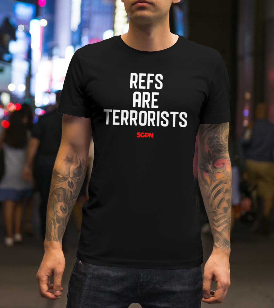 SGPN Refs Are Terrorists T-Shirt