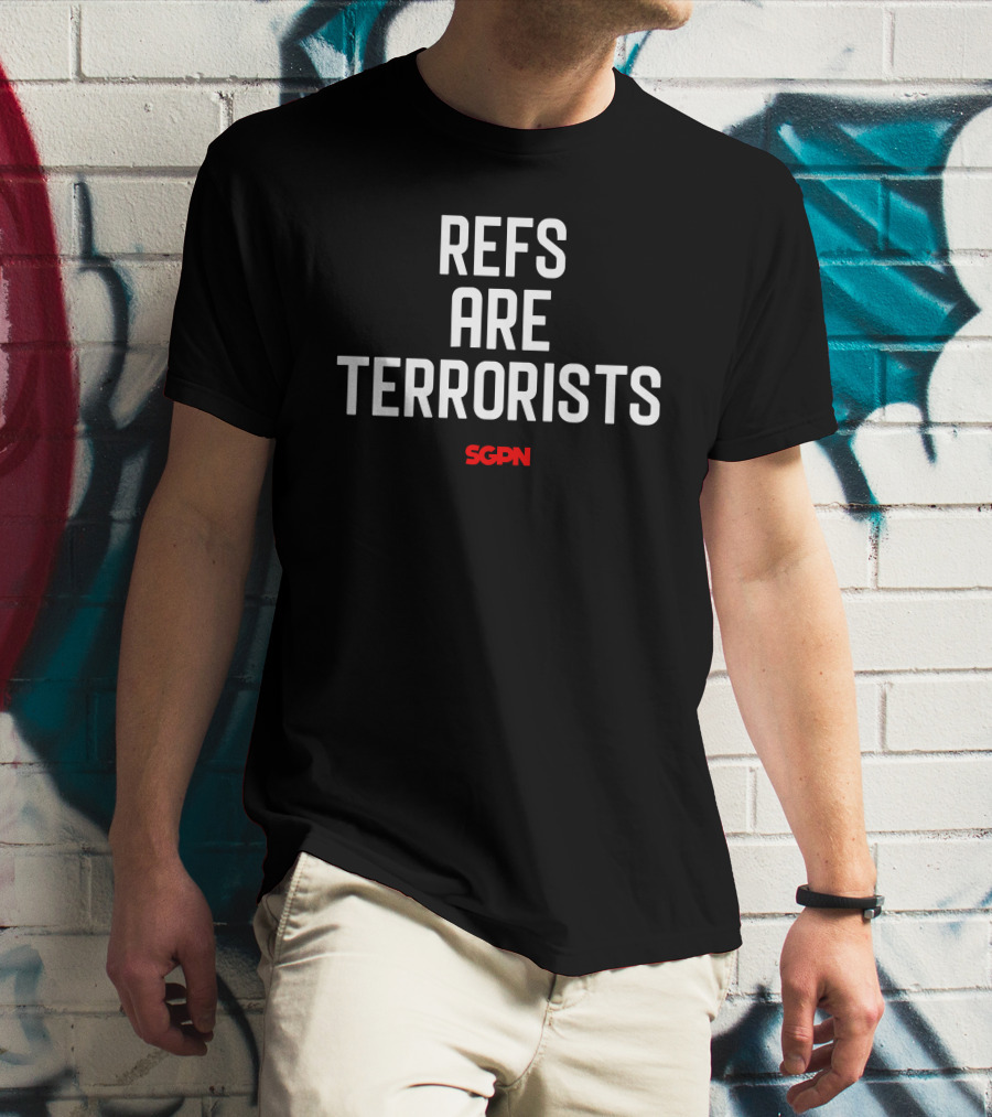 SGPN Refs Are Terrorists T-Shirt