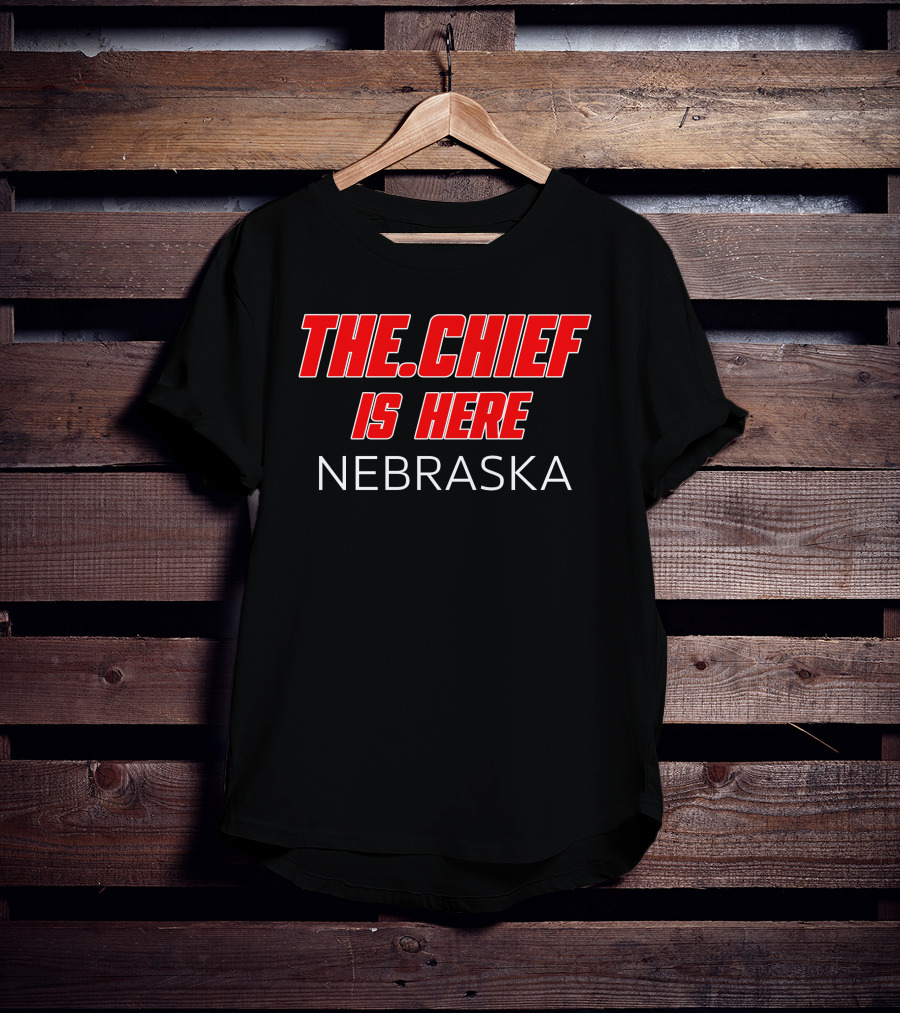 The.Chief Is Here Nebraska Thechiefborders Store T-Shirt