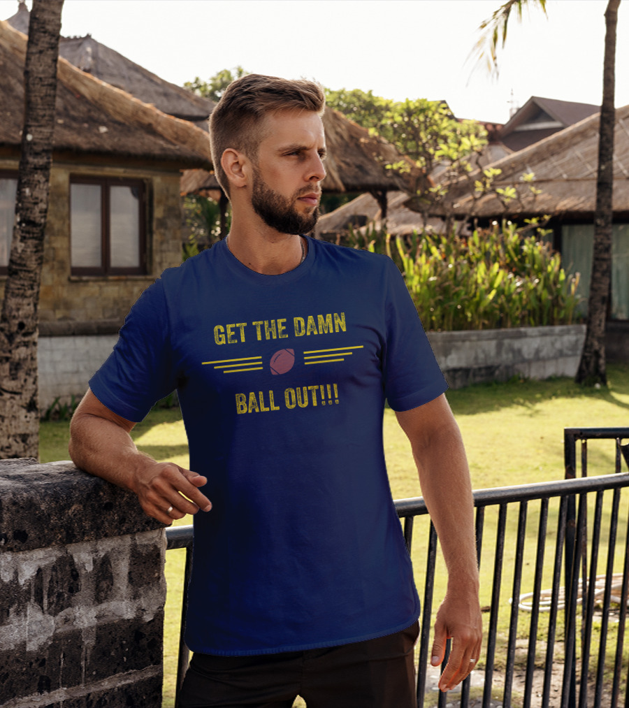 Get The Damn Ball Out Benjamin St-Juste Football Style Catchphrase T-Shirt