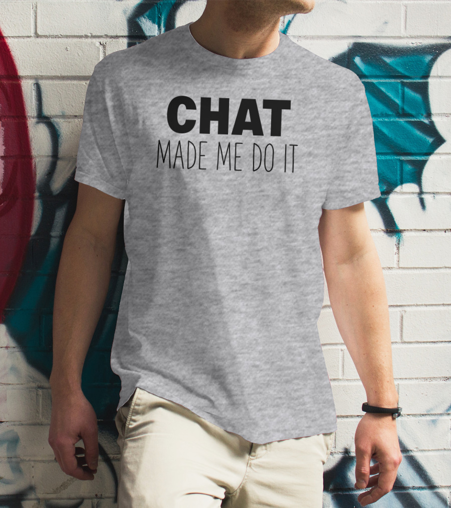 Sweeettails Chat Made Me Do It T-Shirt