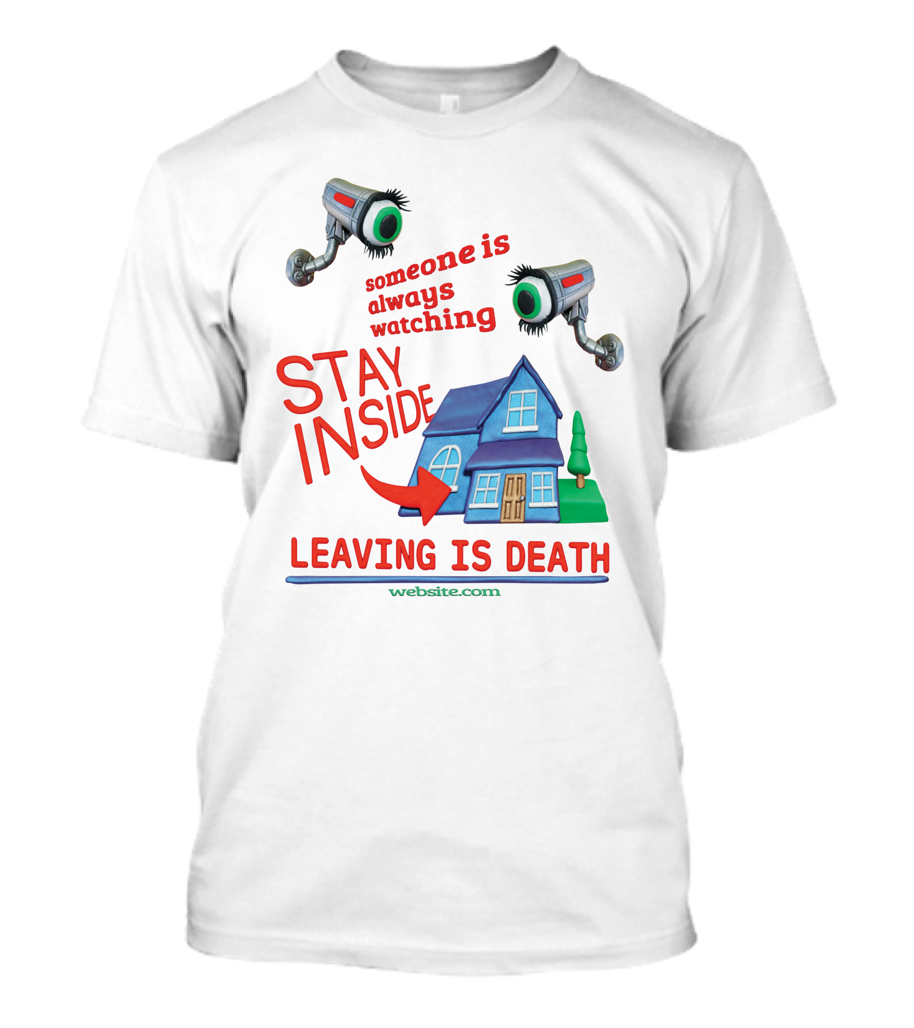 Someone Is Always Watching Stay Inside Leaving Is Death Website.com T-Shirt