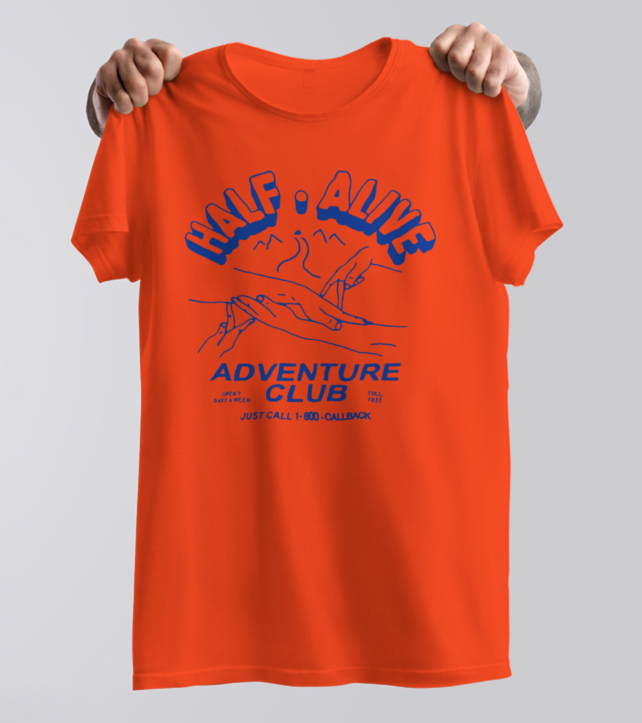 HALF ALIVE ADVENTURE CLUB JUST CALL 1-800-CALLBACK OPEN 7 DAYS A WEEK TOLL FREE T-Shirt