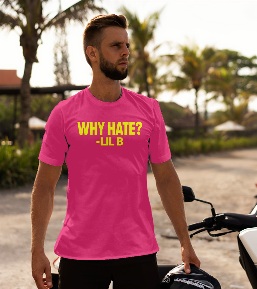 Why Hate? Lil B T-Shirt