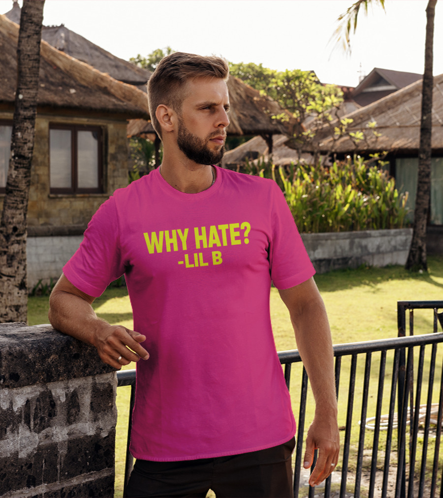Why Hate? Lil B T-Shirt