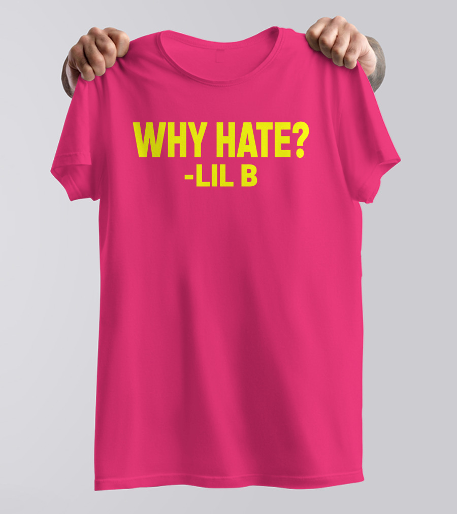 Why Hate? Lil B T-Shirt