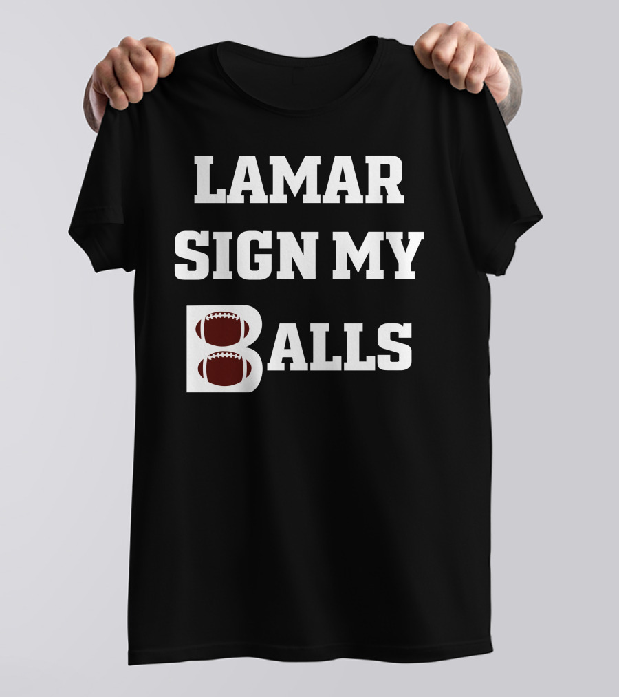 Lamar Sign My Balls Football Humor T-Shirt