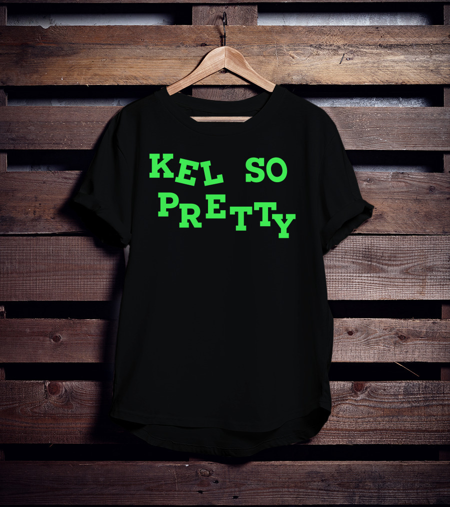 Kelssqueen Kel So Pretty Kel So Pretty T-Shirt