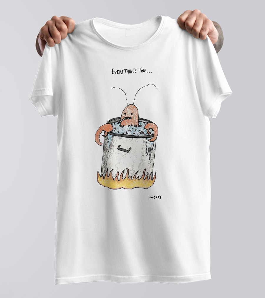 Everything's Fine Lobster In Boiling Pot Mgray T-Shirt