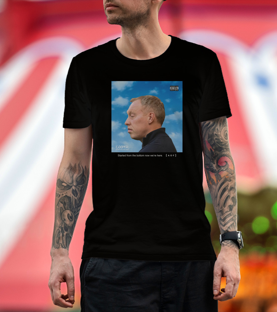 Started From The Bottom Now We're Here Cooper AOF T-Shirt