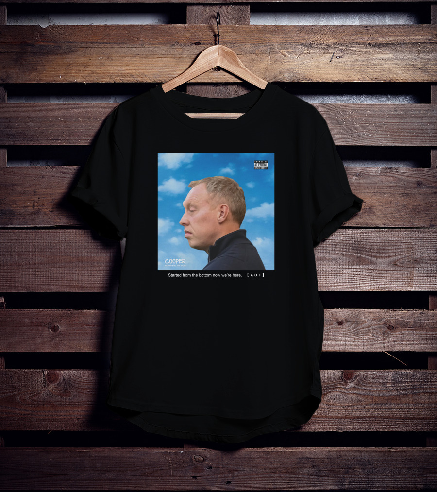 Started From The Bottom Now We're Here Cooper AOF T-Shirt