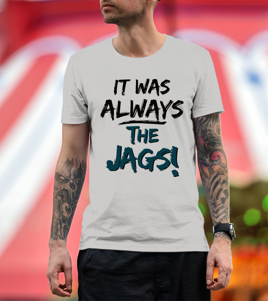 Mia O'brien It Was Always The Jags T-Shirt