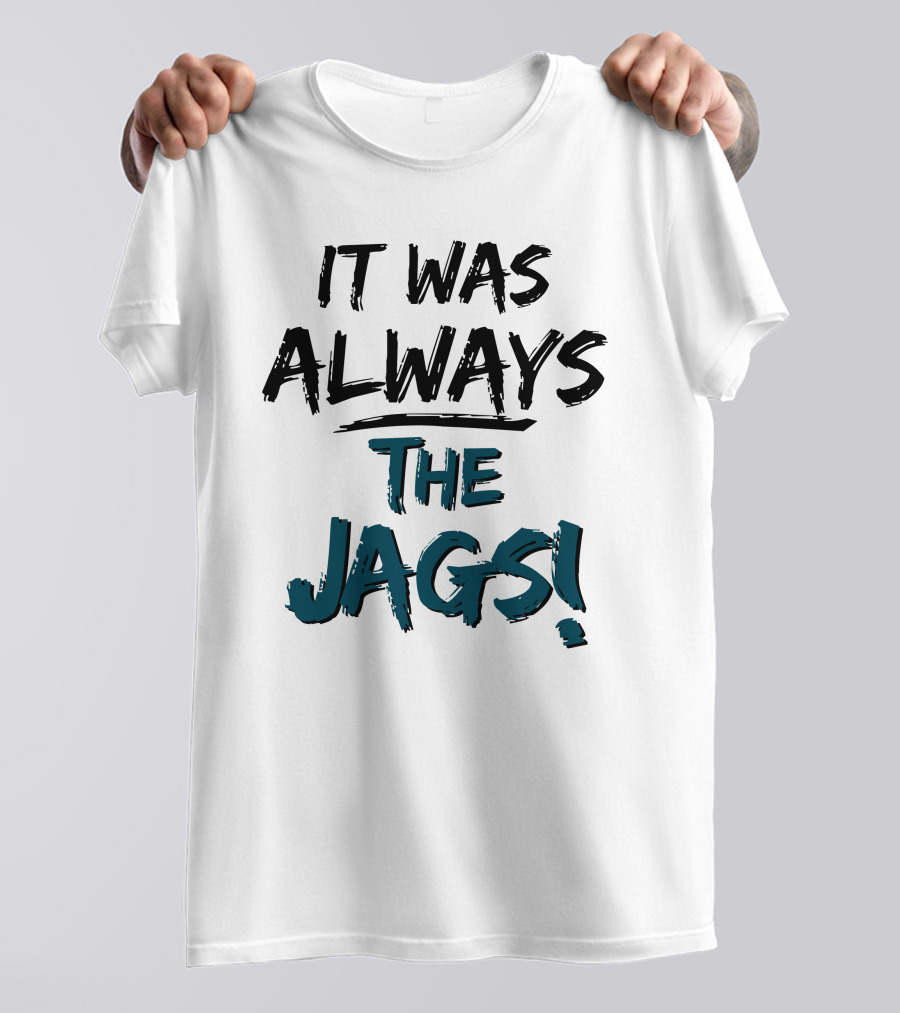 Mia O'brien It Was Always The Jags T-Shirt