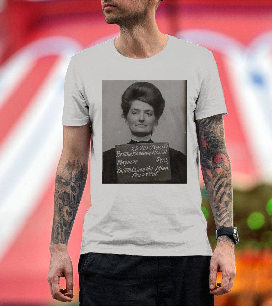 Bertha Boronda Mugshot Mayhem Santa Clara 1908 Historic Vids T-Shirt