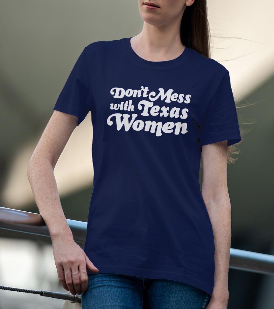 Don't Mess With Texas Women T-Shirt