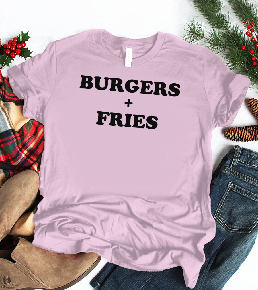 BURGERS + FRIES T-Shirt