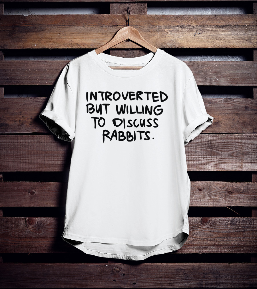 Introverted But Willing To Discuss Rabbits Enthusiast T-Shirt