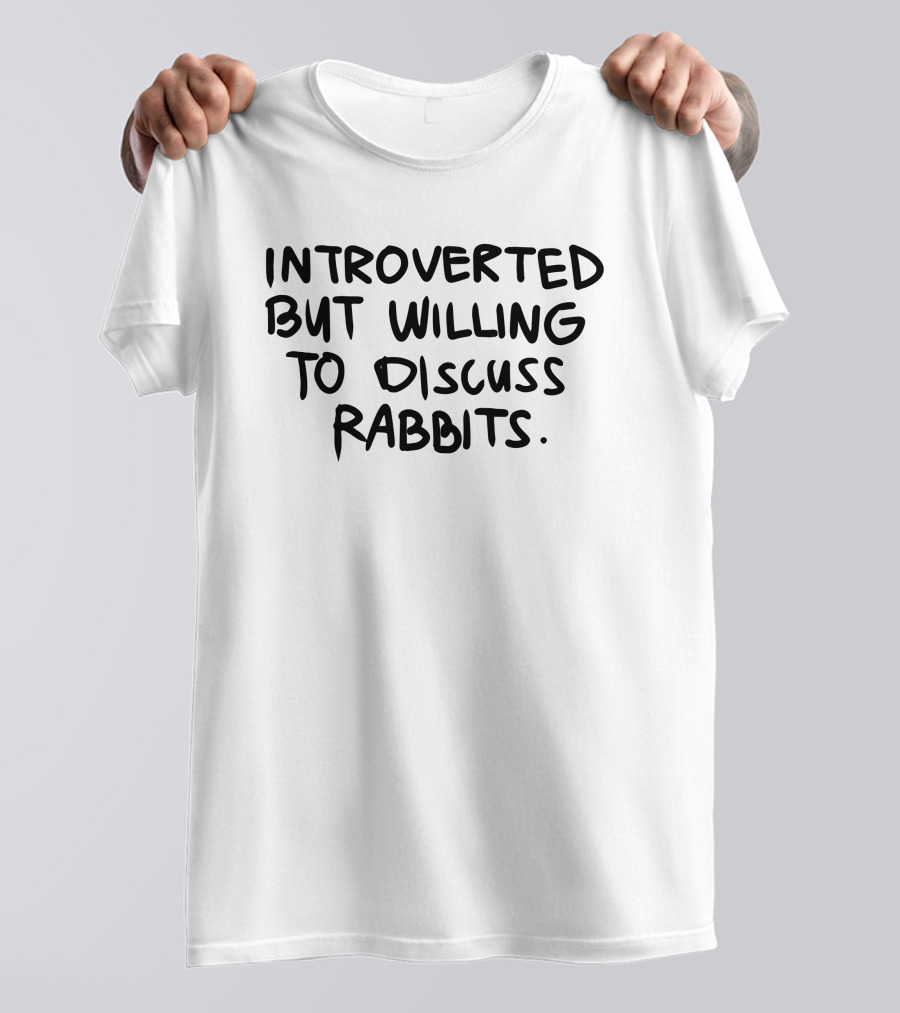 Introverted But Willing To Discuss Rabbits Enthusiast T-Shirt
