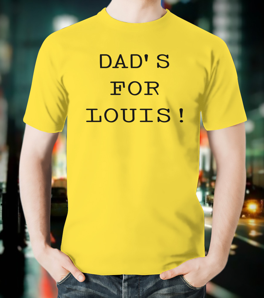 DAD'S FOR LOUIS T-Shirt