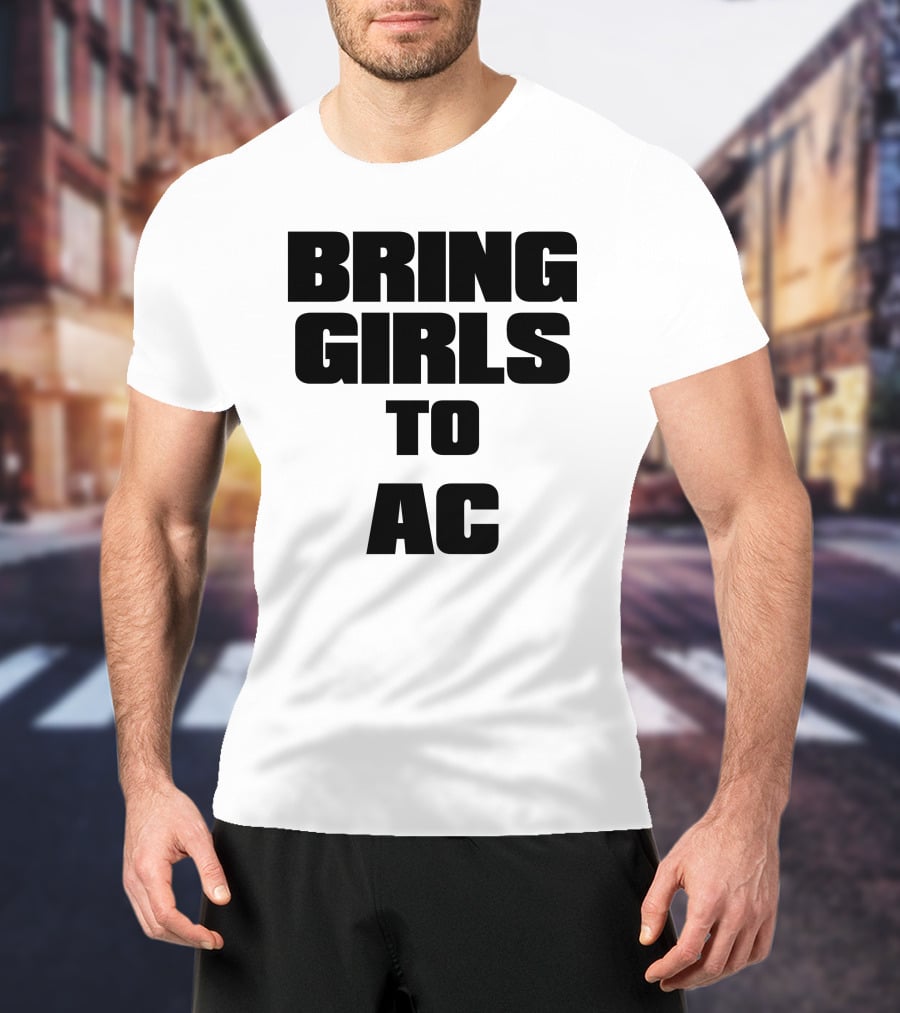 BRING GIRLS TO AC T-Shirt