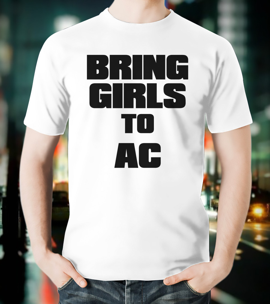 BRING GIRLS TO AC T-Shirt