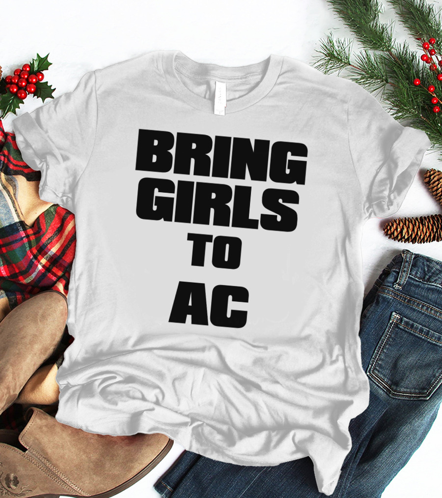 BRING GIRLS TO AC T-Shirt