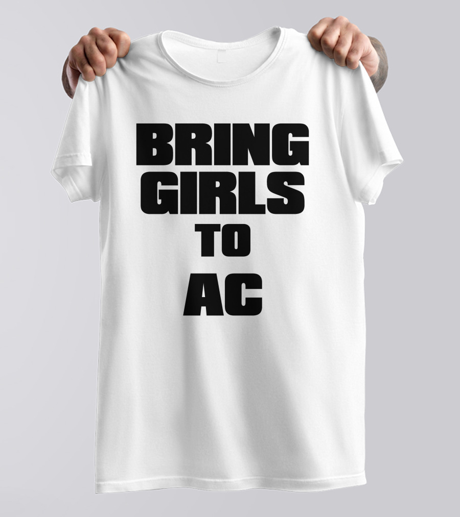 BRING GIRLS TO AC T-Shirt
