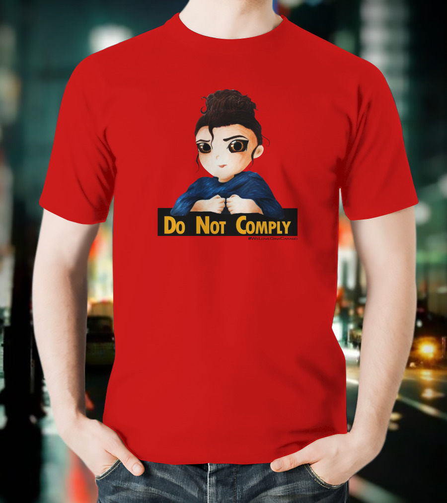 Do Not Comply We Love Gina Carano T-Shirt