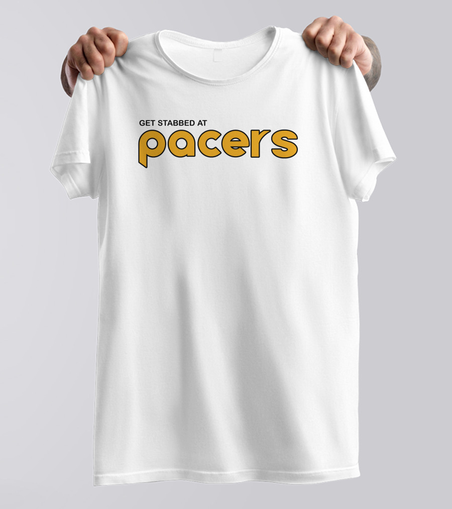 Get Stabbed At Pacers Shirt Indiana T-Shirt