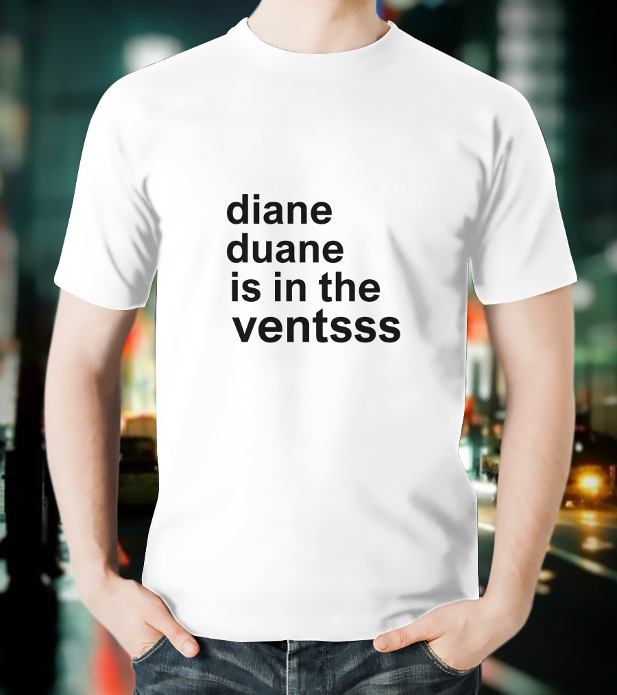 Diane Duane Is In The Ventsss Whimsical Phrase Playful T-Shirt