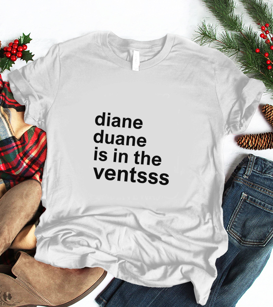 Diane Duane Is In The Ventsss Whimsical Phrase Playful T-Shirt