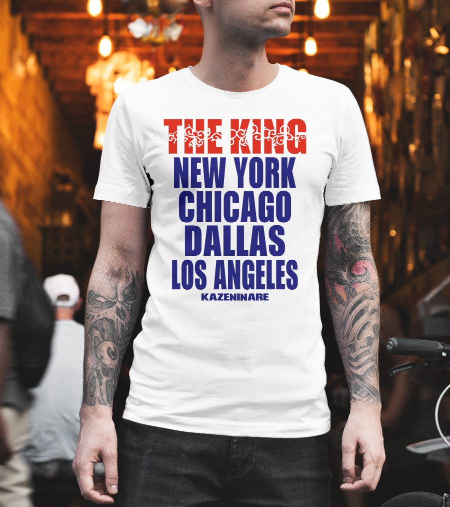 THE KING New York Chicago Dallas Los Angeles Kazeninare T-Shirt