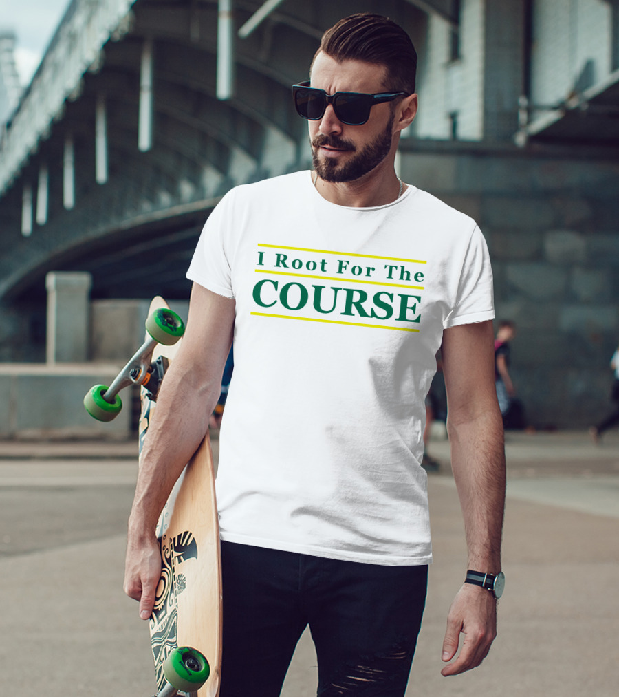 I Root For The Course Golf Enthusiast T-Shirt