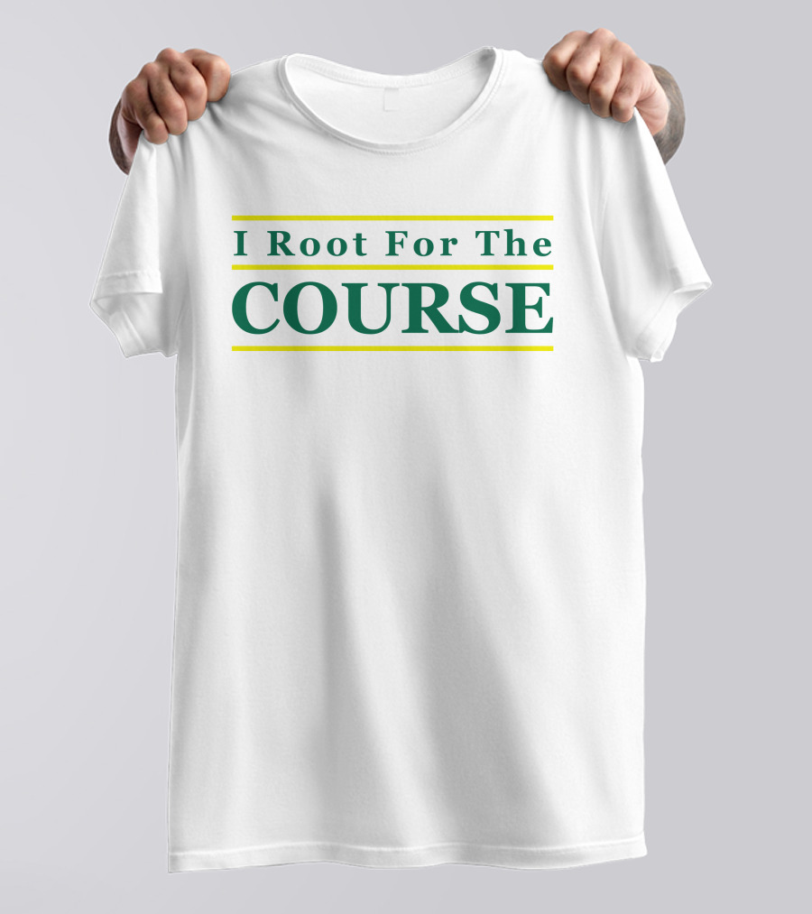 I Root For The Course Golf Enthusiast T-Shirt