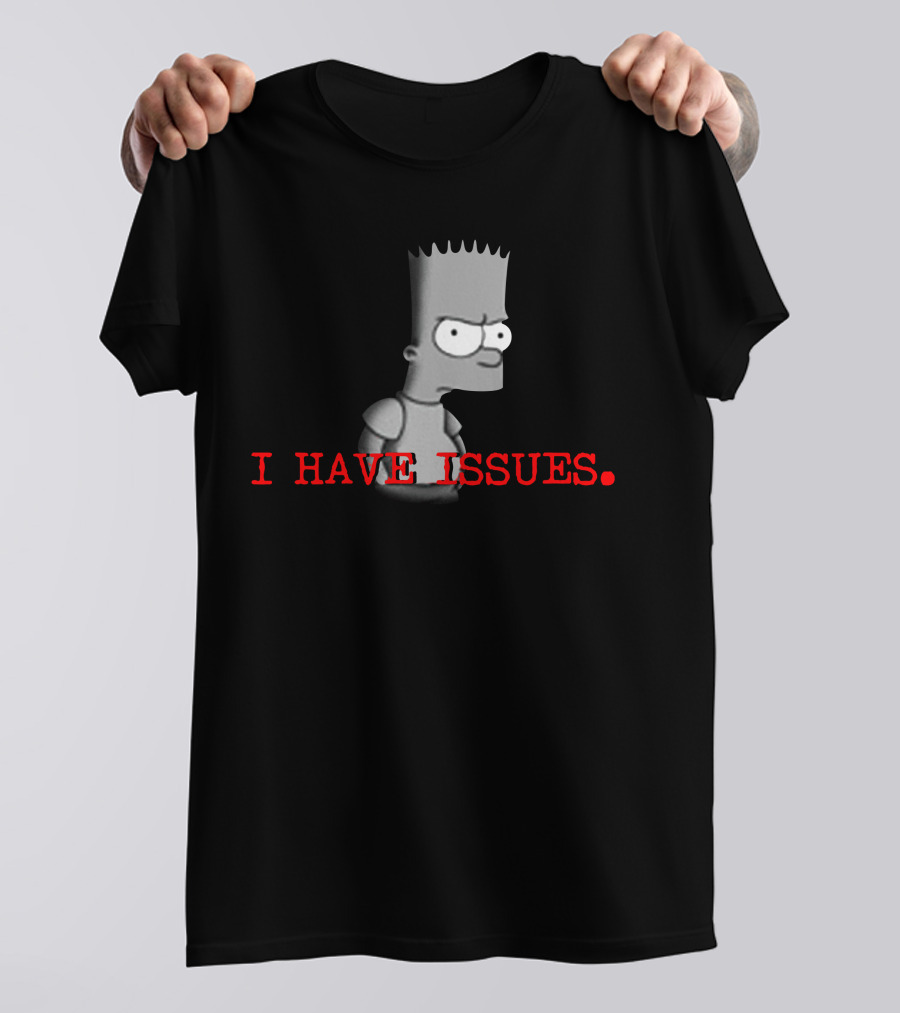 I HAVE ISSUES Bart Simpson T-Shirt