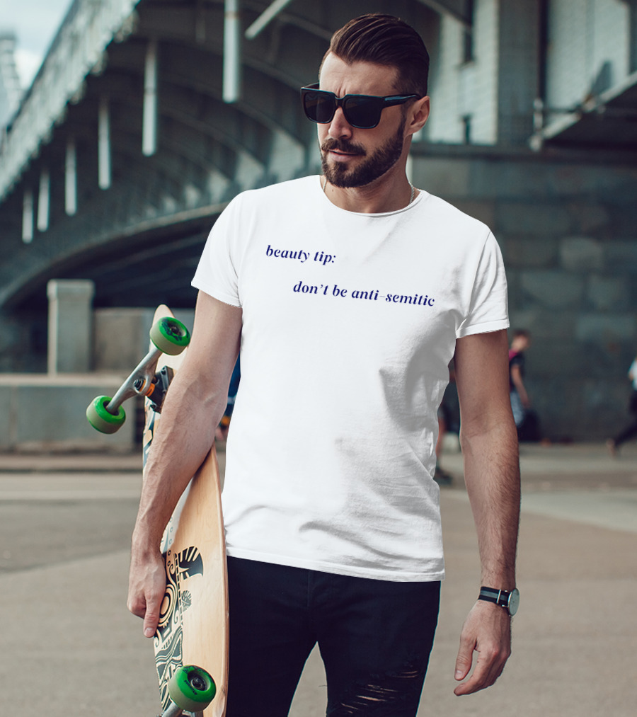 Beauty Tip Don't Be Anti Semitic T-Shirt