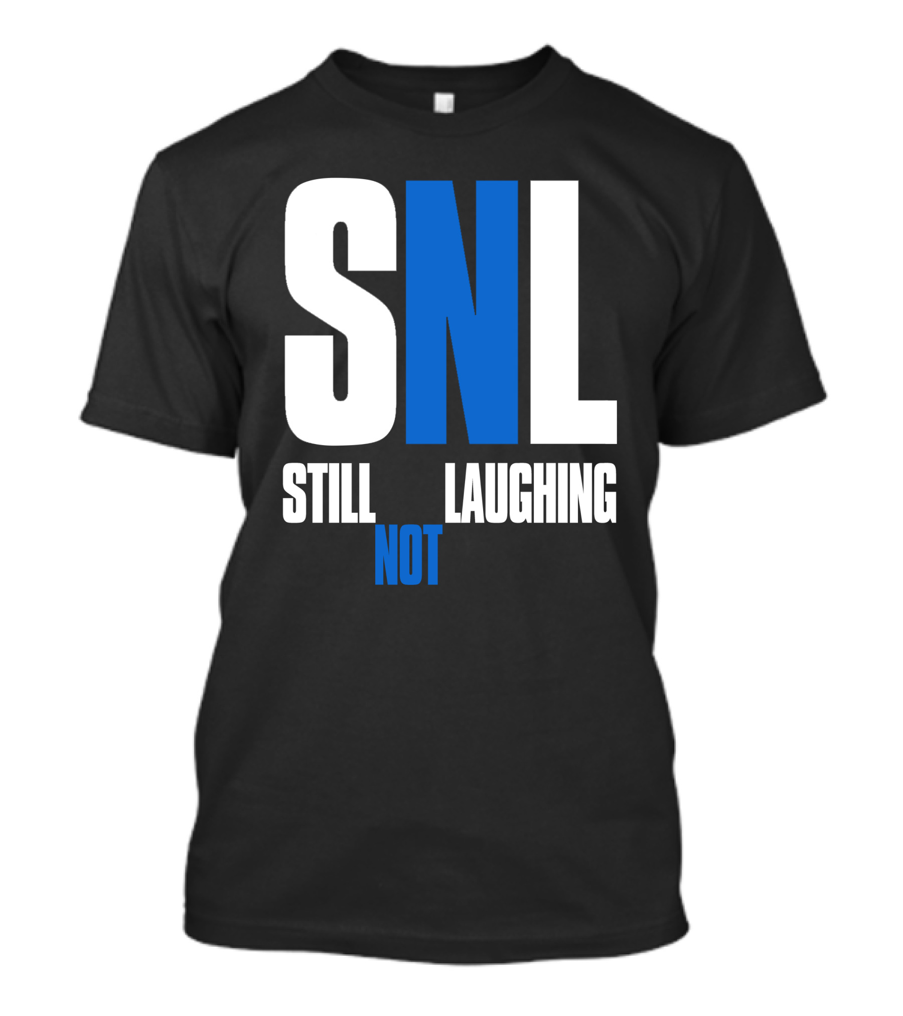 SNL Still Not Laughing T-Shirt