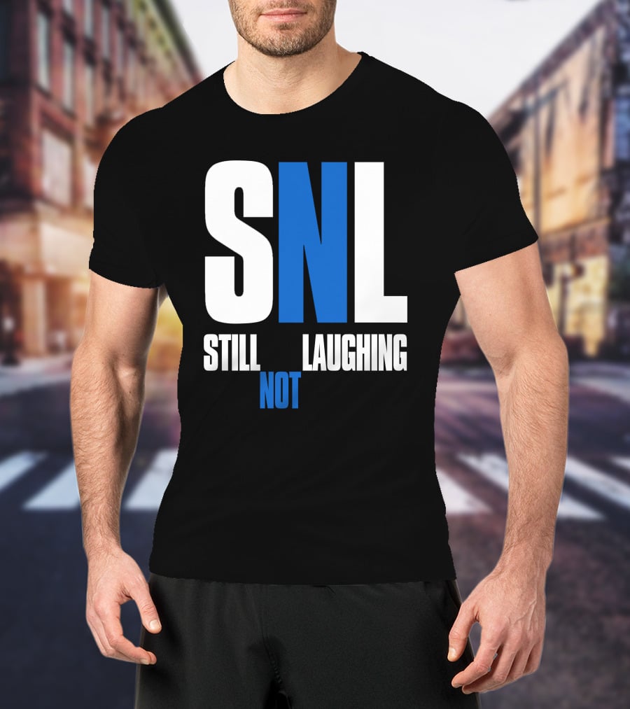 SNL Still Not Laughing T-Shirt